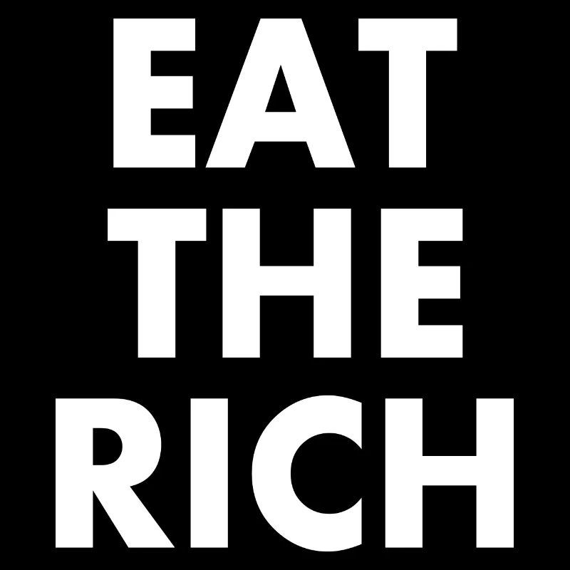 Eat the rich