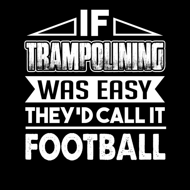 Trampolining If Trampolining Was Easy