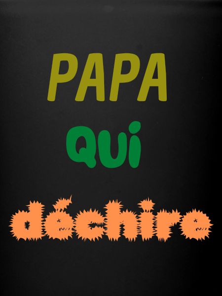 PAPA qui déchire