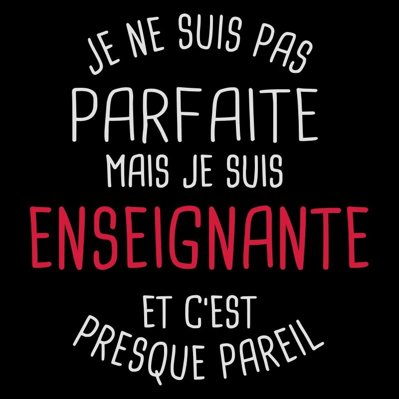 Pas parfaite mais enseignante