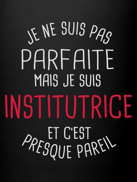 Pas parfaite mais institutrice