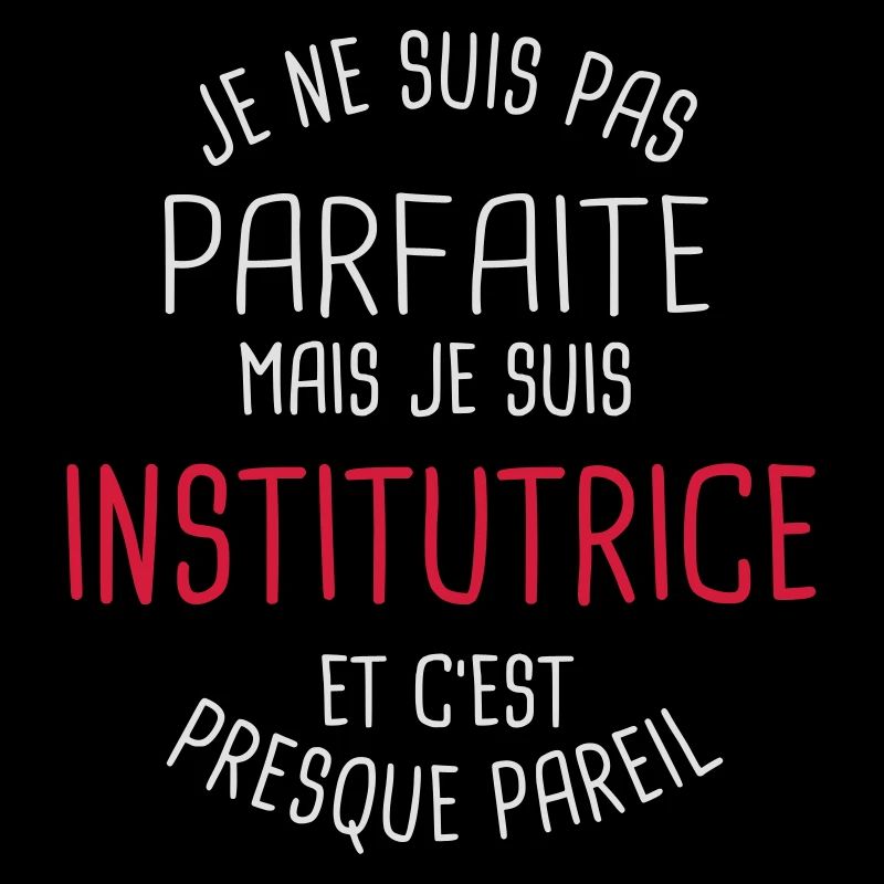 Pas parfaite mais institutrice