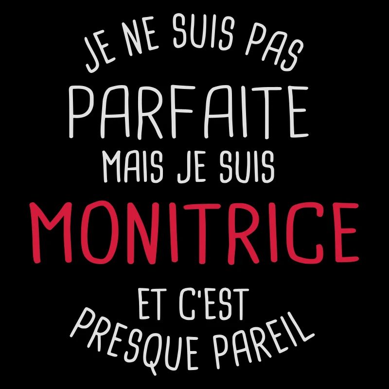 Pas parfaite mais monitrice
