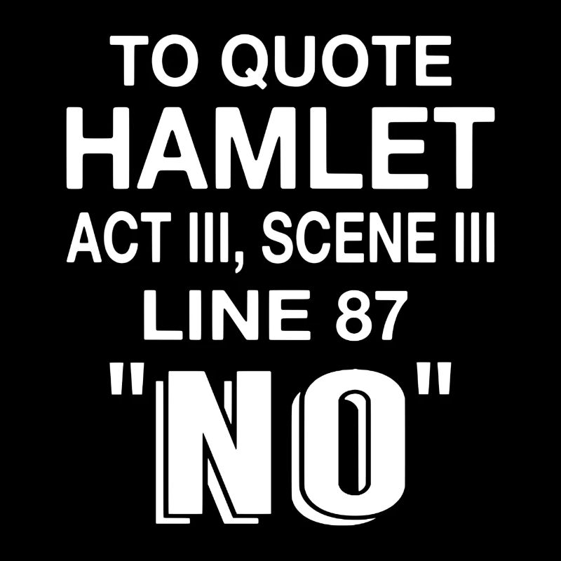 Pour citer Hamlet Acte III Scène III Ligne 87 « Non »