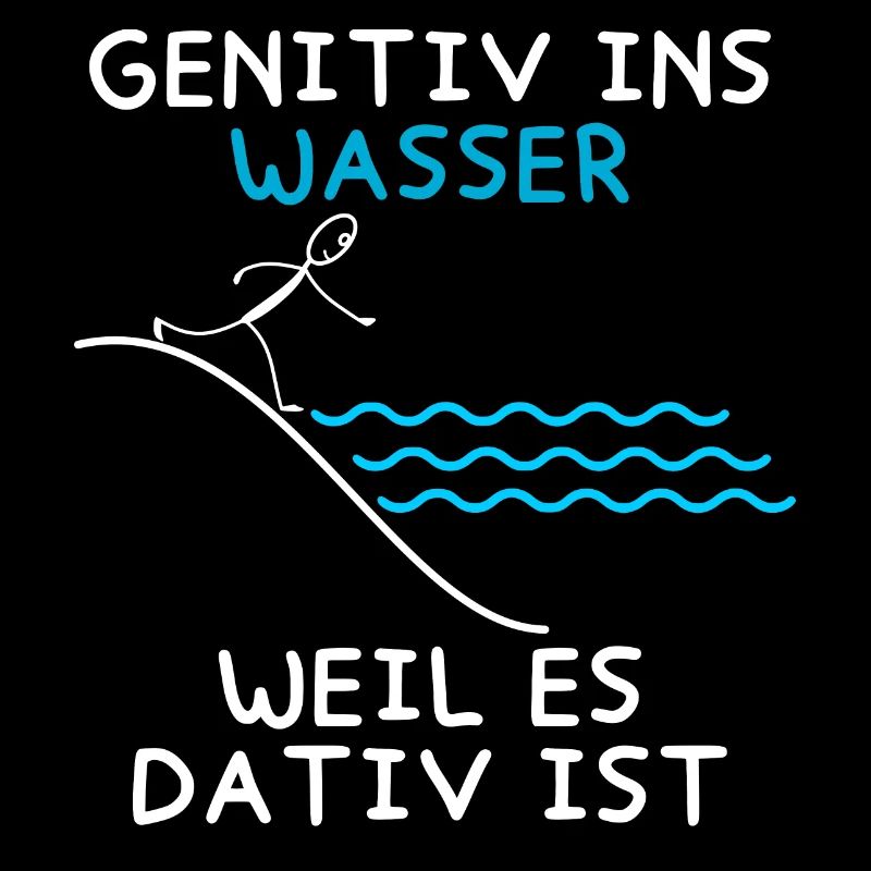 Genitiv ins Wasser weil es Dativ ist Grammatik Wit