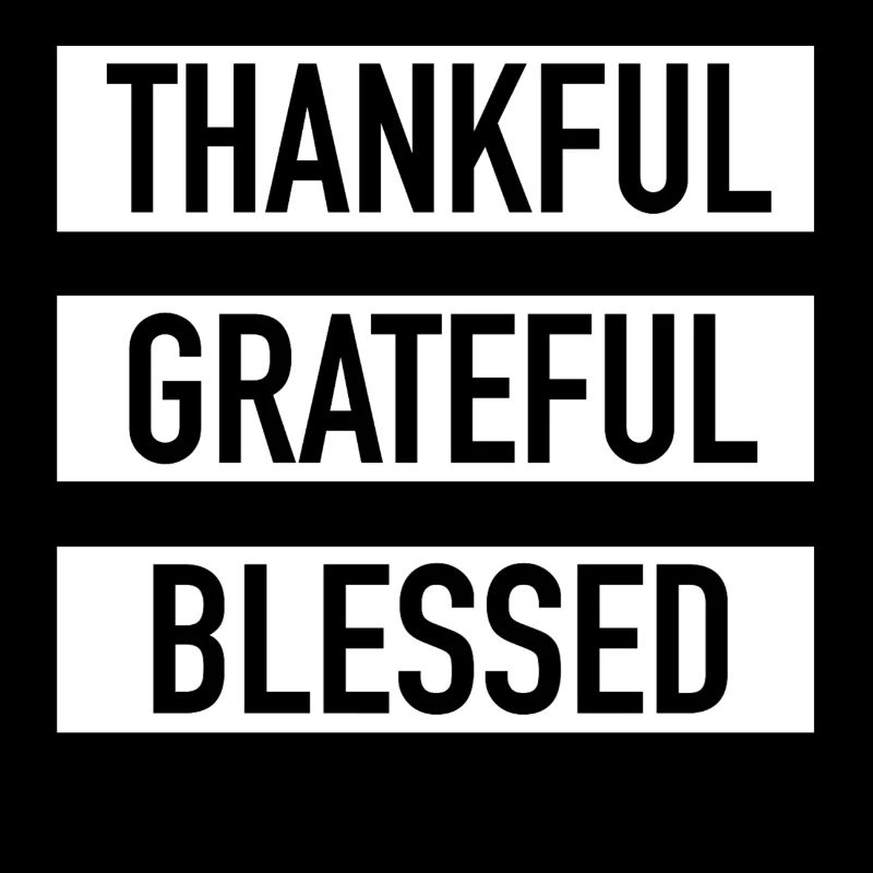 Thankful Grateful Blessed