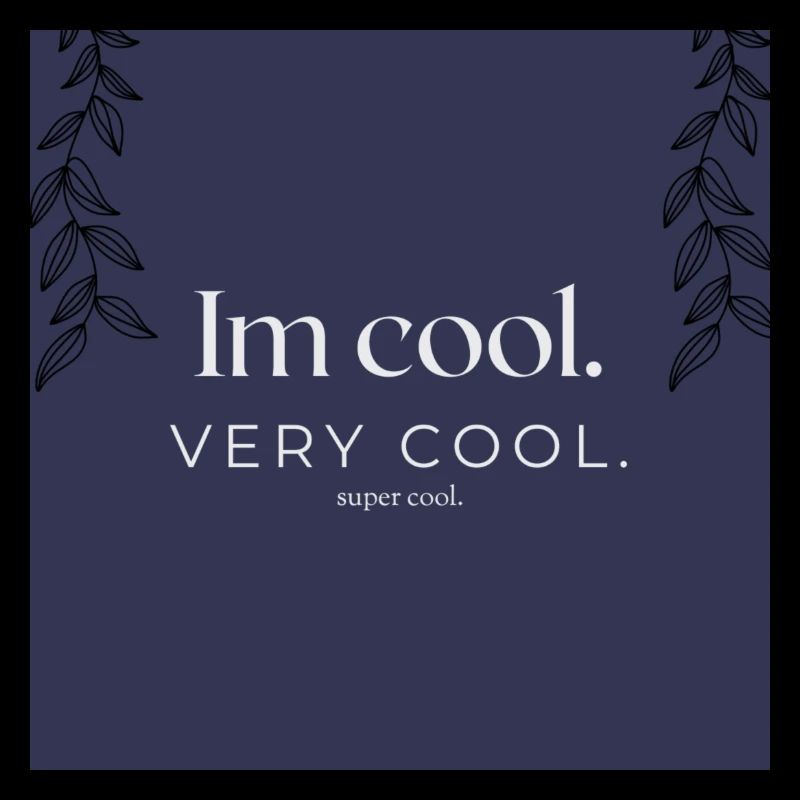 Je suis cool.