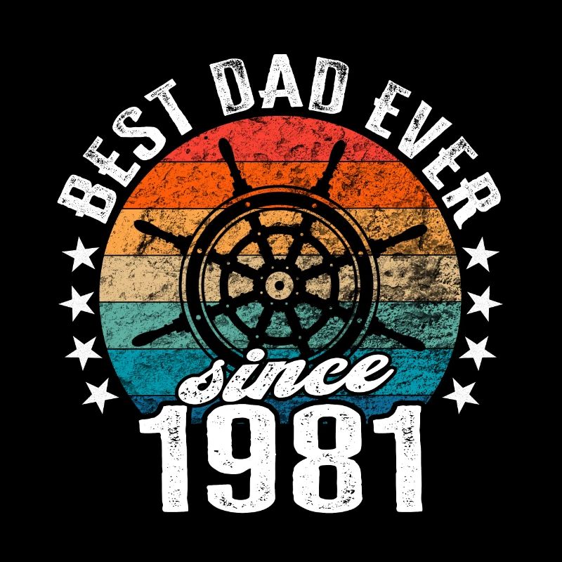 Best dad in the world Captain since 1981