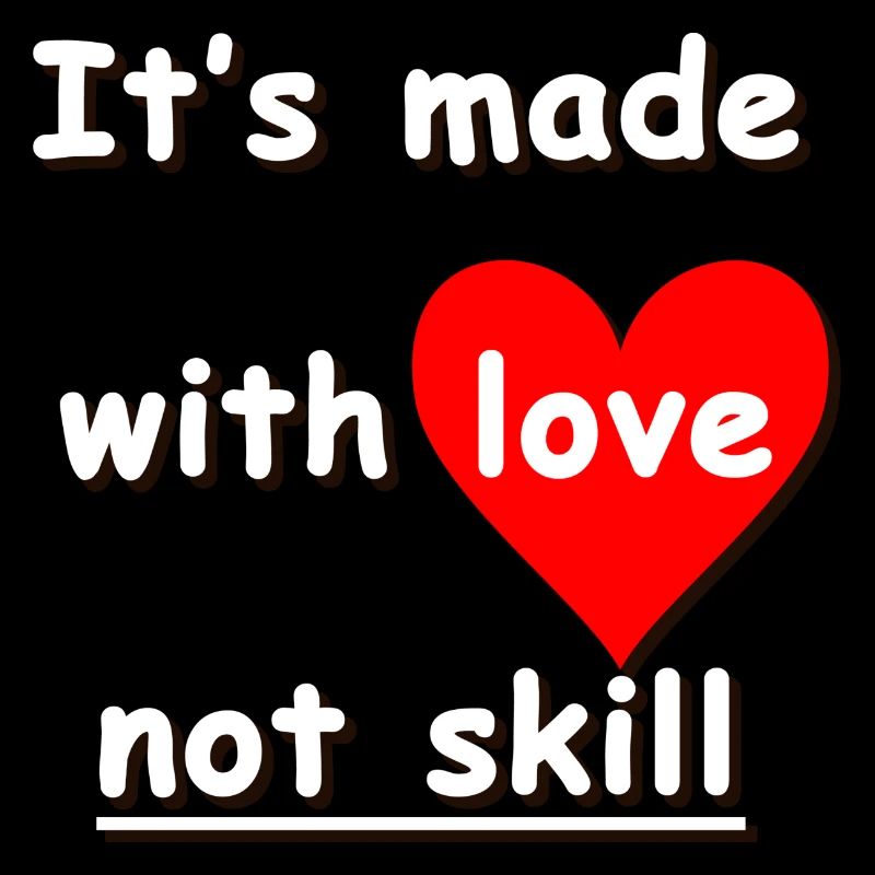 its made with love not skill ❤️