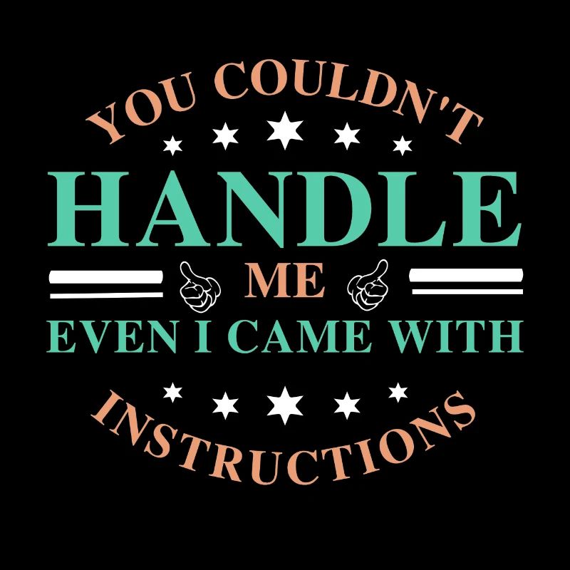 you couldnt handle me sarcastique, Ironique