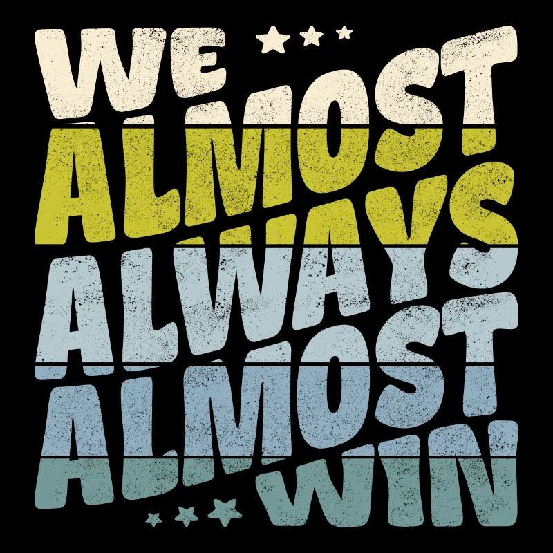 We almost always almost win