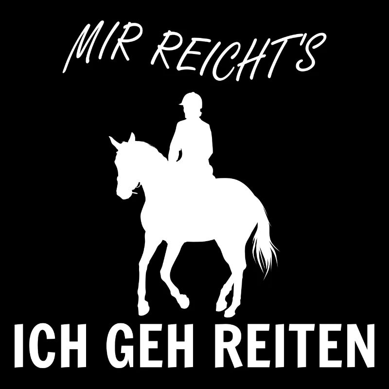 Mir Reichts ich Geh Reiten