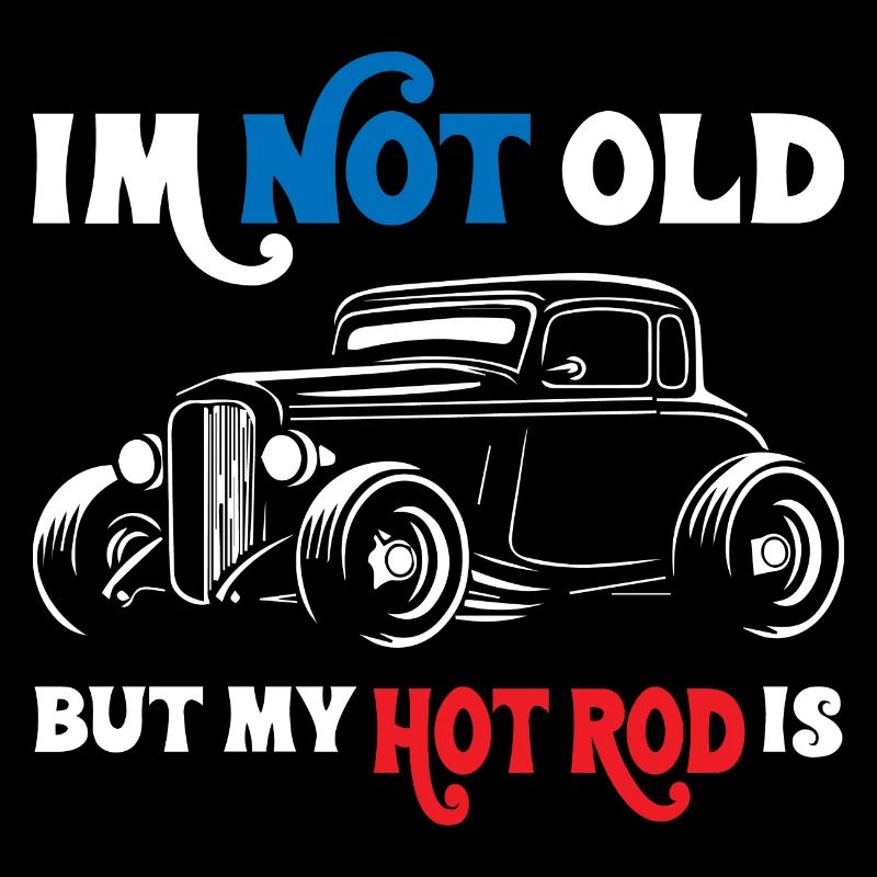 Je ne suis pas vieux mais mon hot rod l’est