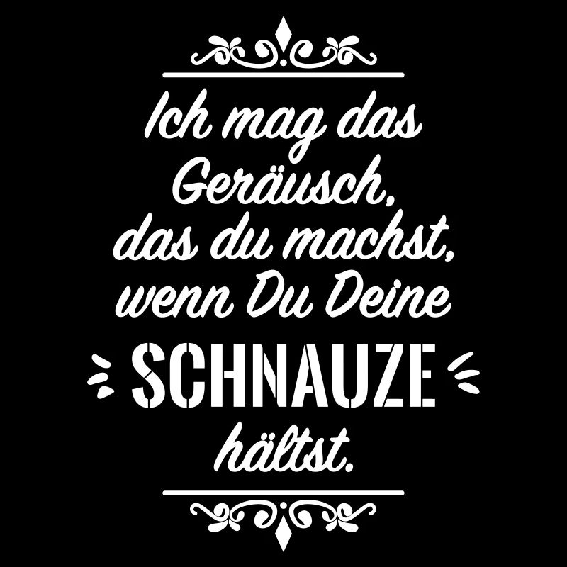 Schnauze Spruch Sprüche Provokation Statement