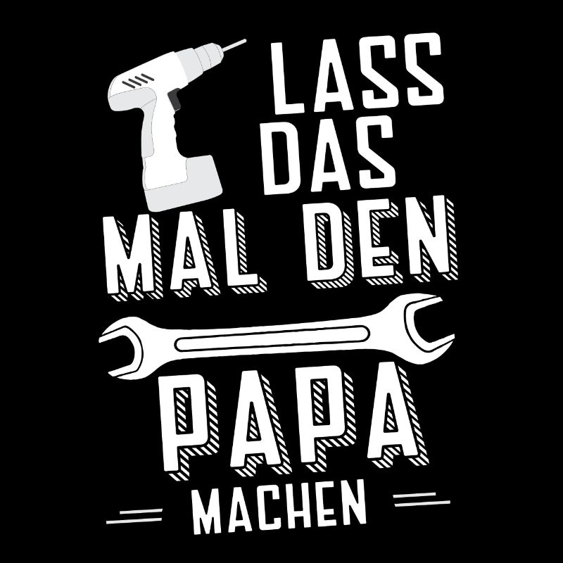 Lass das Papa machen