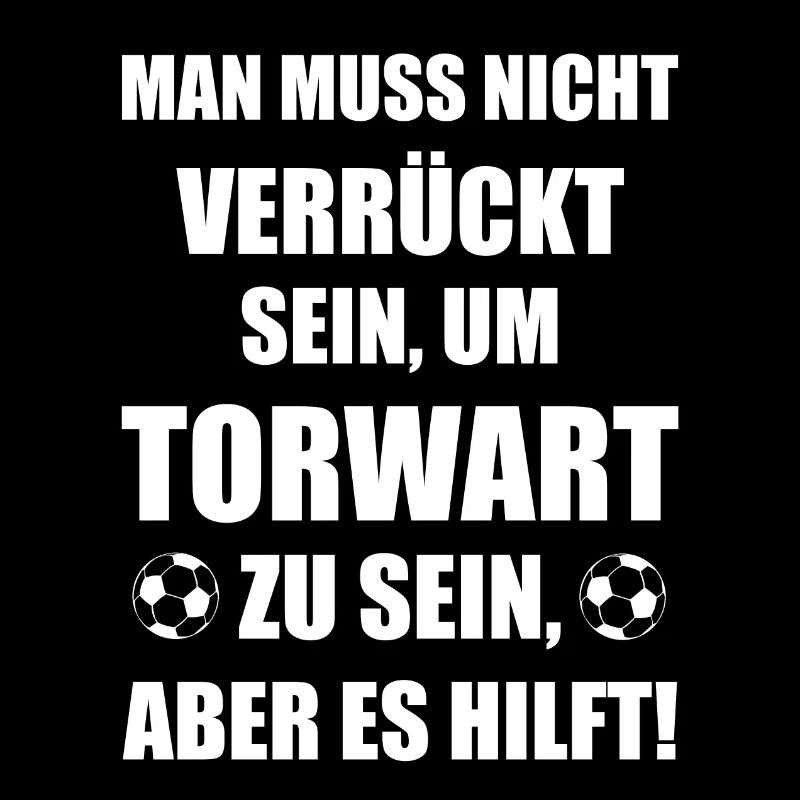 Torwart verrückt Torhüter Spruch Geschenk