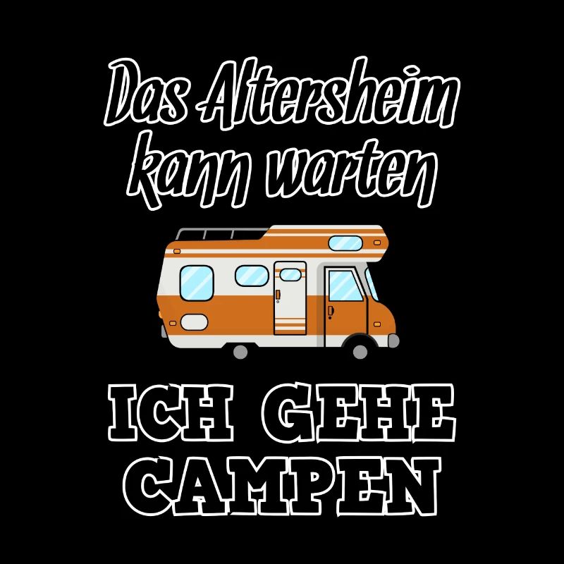 Das Altersheim kann warten Ich gehe Campen Rentner