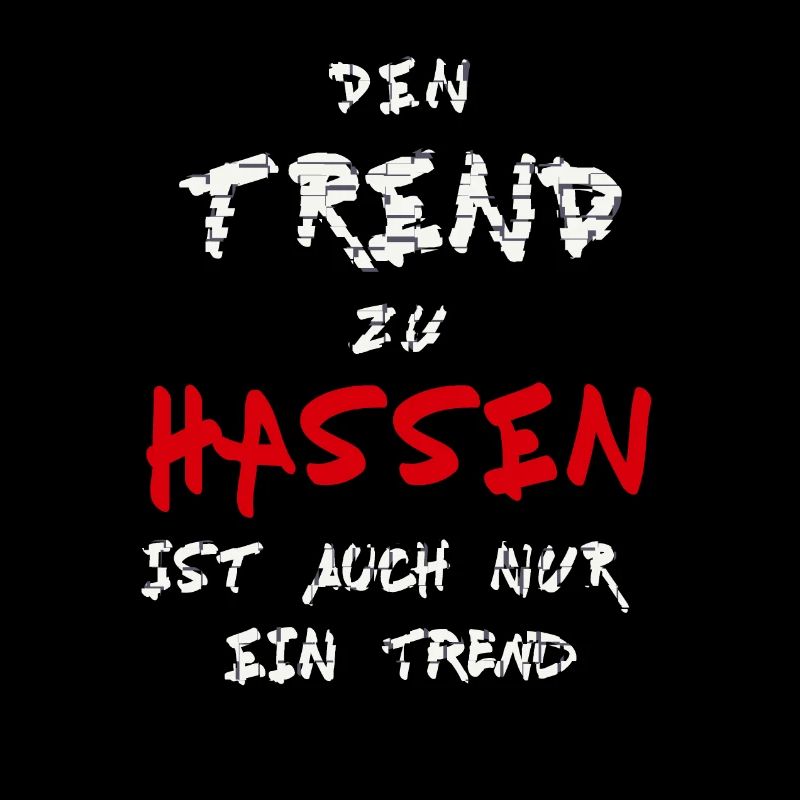 Den Trend zu hassen ist auch nur ein Trend