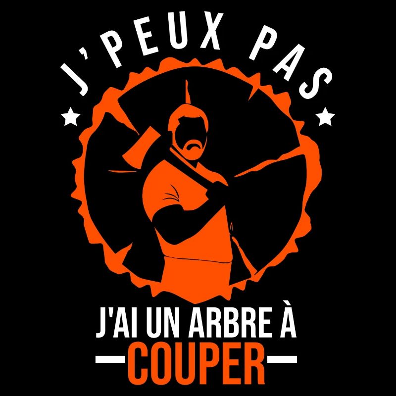 J'peux pas j'ai un arbre à couper. Humour bûcheron