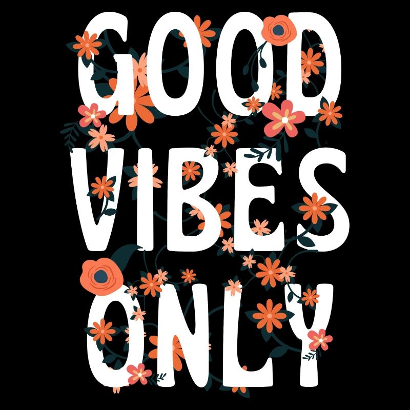 BONNES VIBRATIONS SEULEMENT DES FLEURS