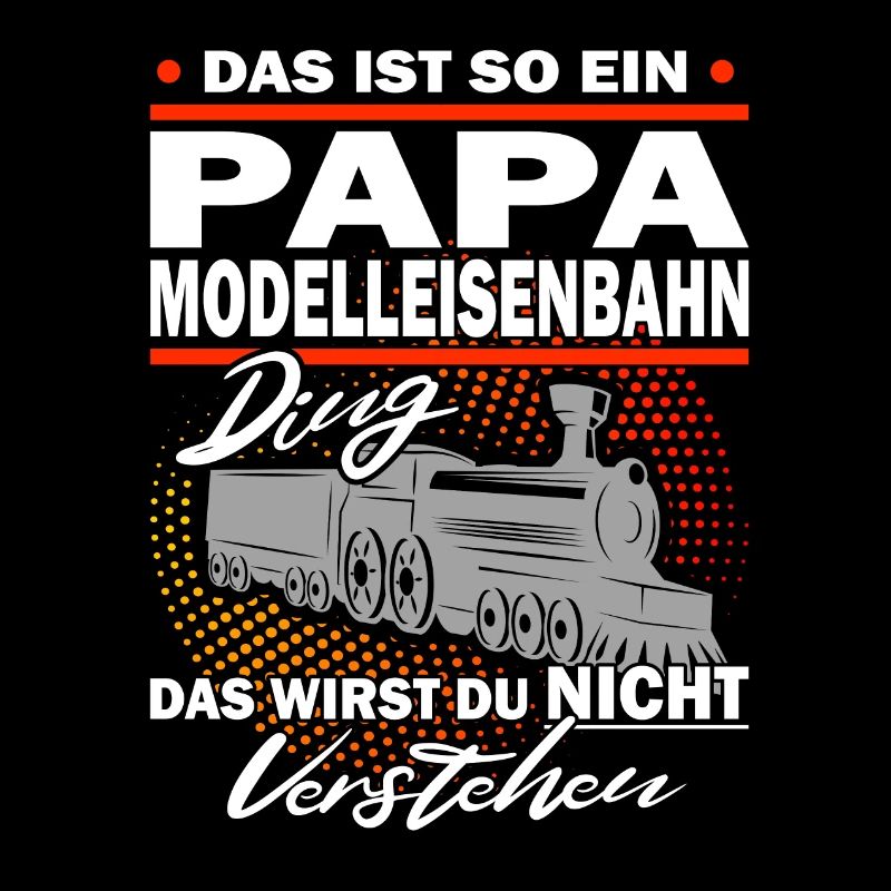 Papa Modelleisenbahn Ding das verstehst du nicht