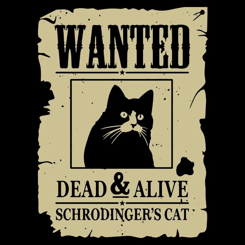 Funny Cat, Wanted Dead And Alive Schrodinger Cat
