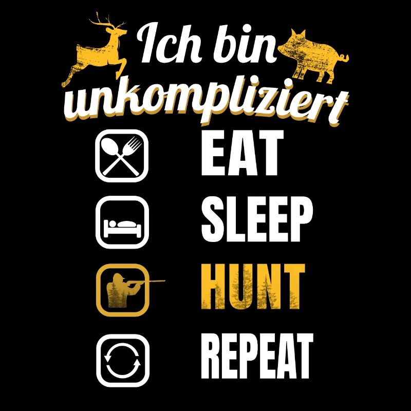 Unkompliziert sein: Eat - Sleep - Hunt - Repeat