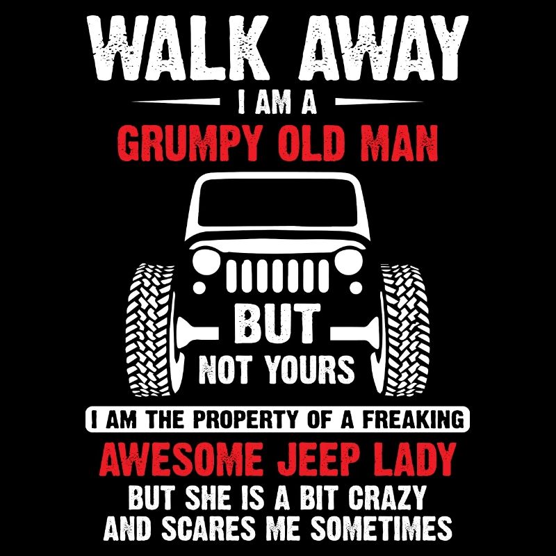 Awesome Walk Away I Am A Grumpy Old Man Jeeps