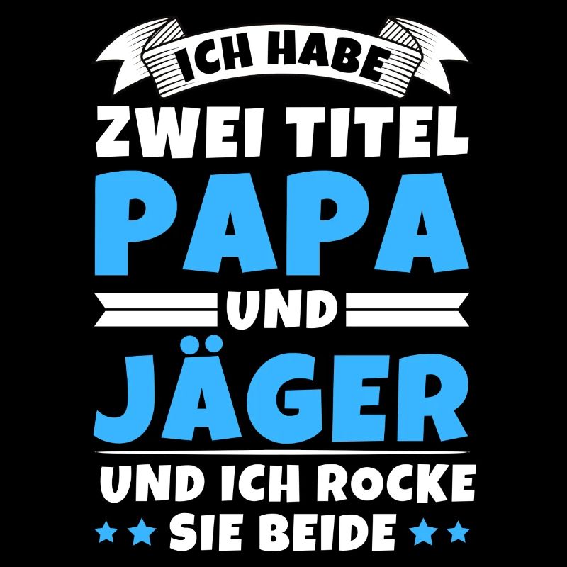 Ich habe 2 Titel Papa und Jäger
