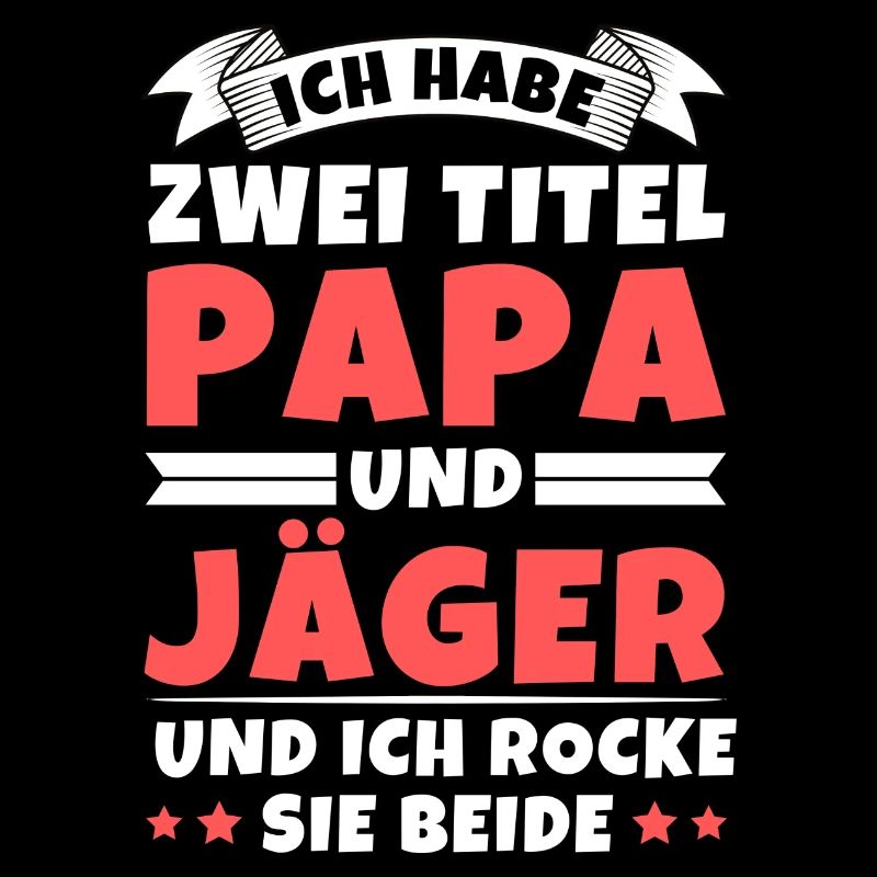 Ich habe 2 Titel Papa und Jäger