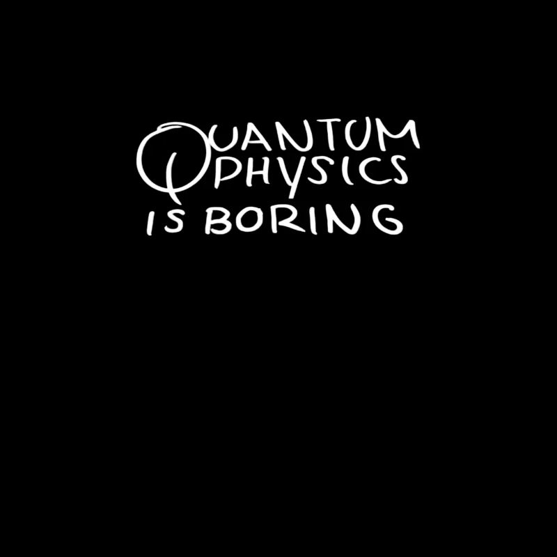Quantum physics is boring