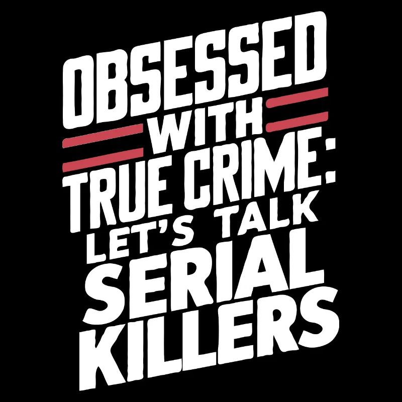 Obsessed with True Crime, lets talk Serial Killers
