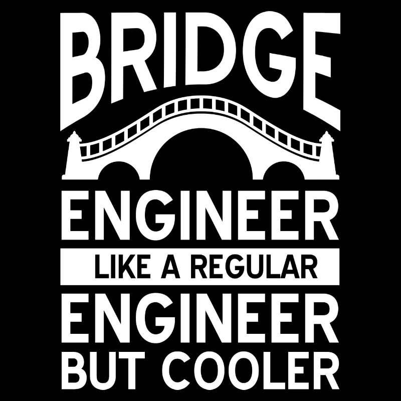 Bridge Engineer Like A Regular Engineer But Cooler