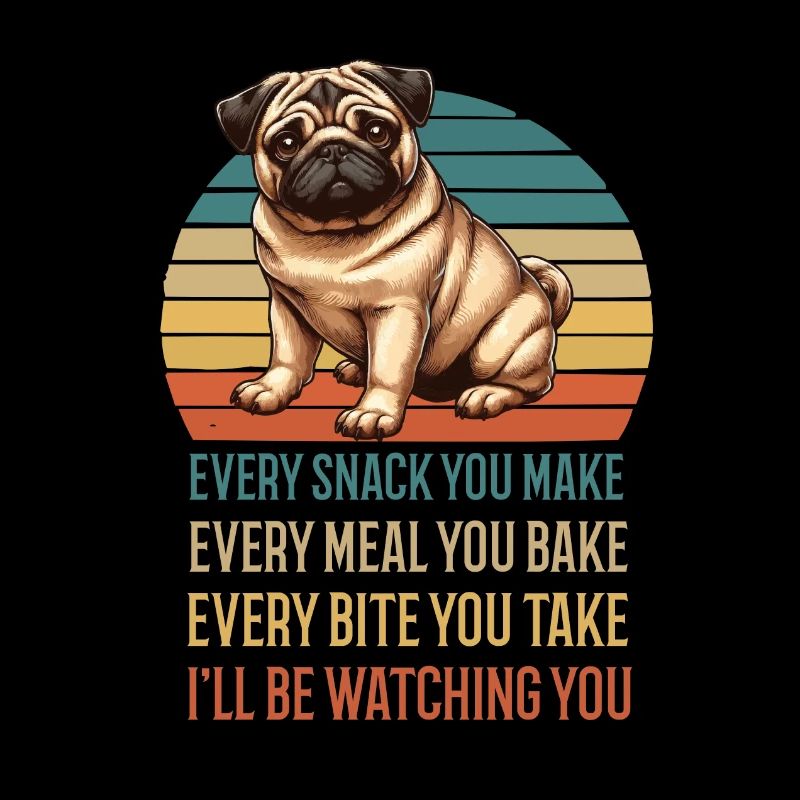 Every Snack you make Mops Möpse Mopsbesitzer