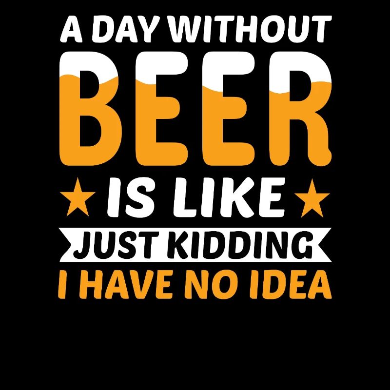 A day without beer just kidding
