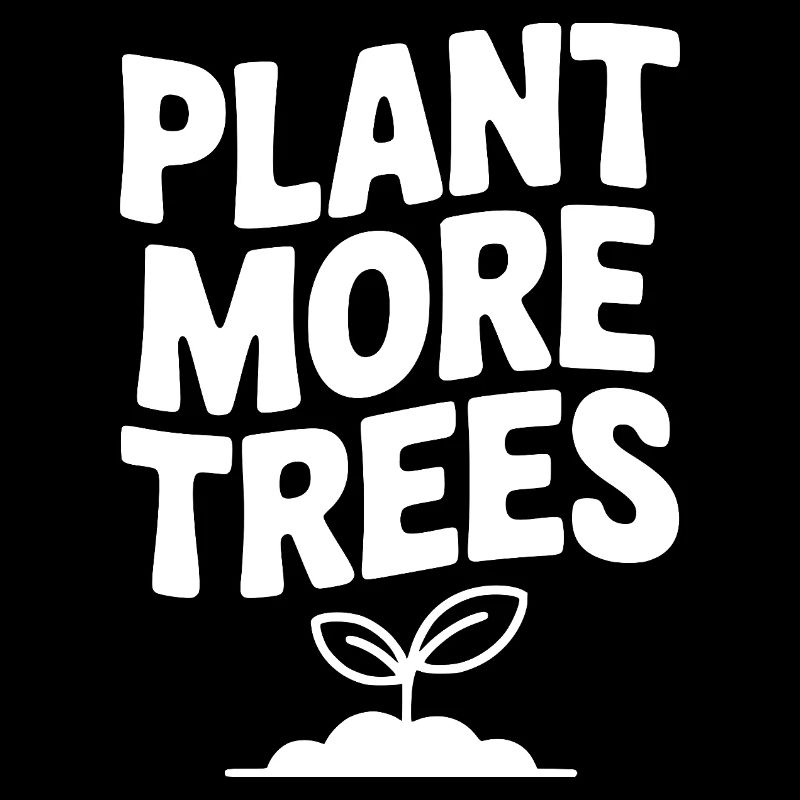 Plant More Trees