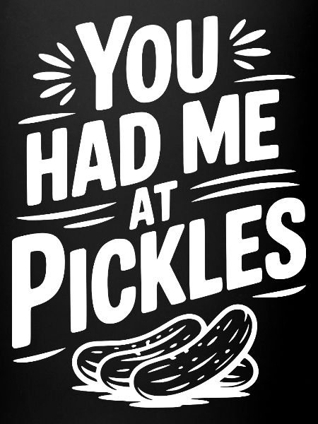 Tu m’as eu à Pickles