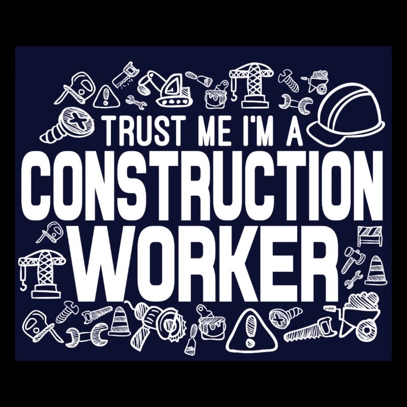 Trust Me I ́m a Construction Worker