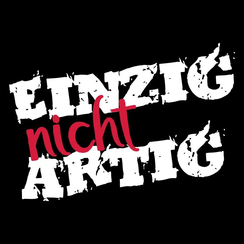 Einzigartig Einzig Lustig Artig Frech Anders Motto