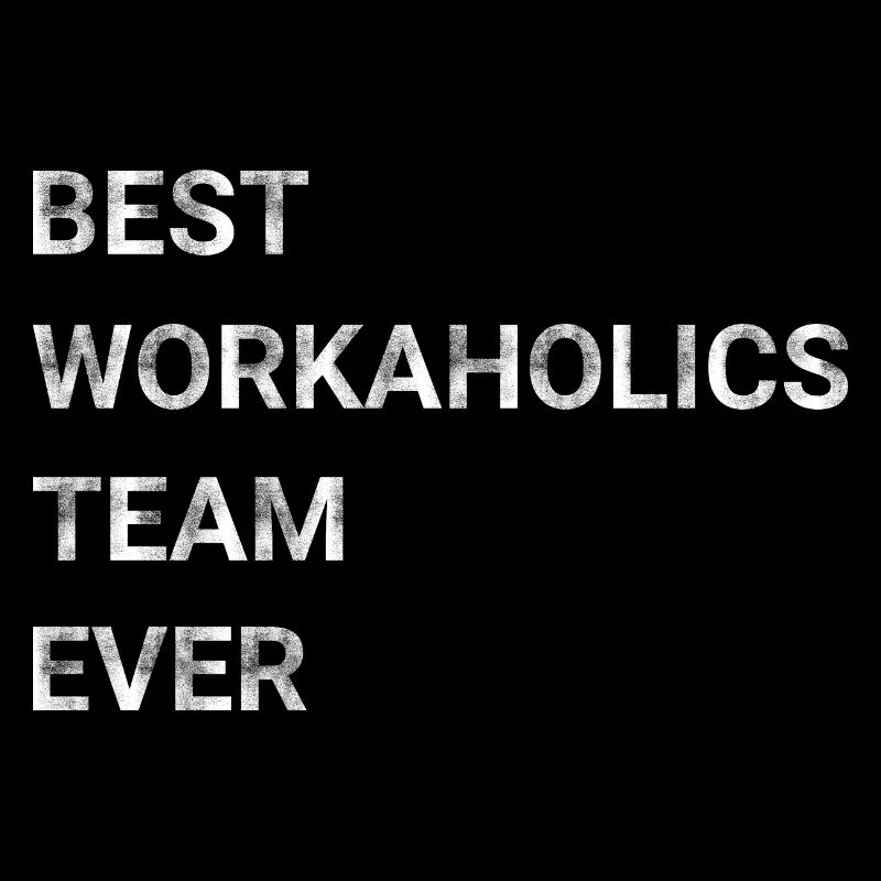 Best Workaholics Team Ever