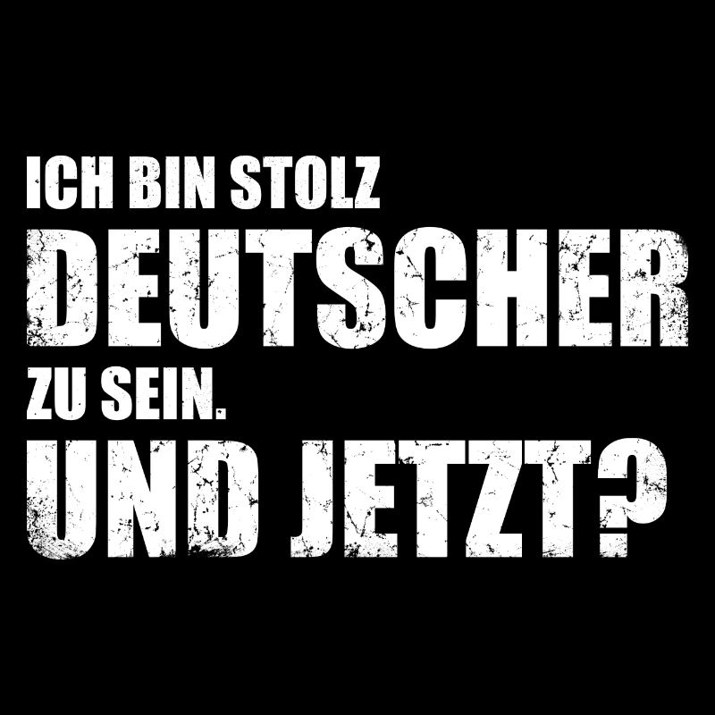 Ich bin stolz Deutscher zu sein. Und jetzt?
