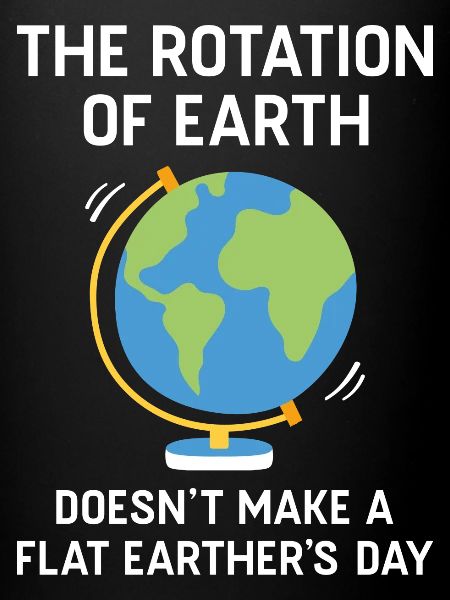 Flat Earther’s Day