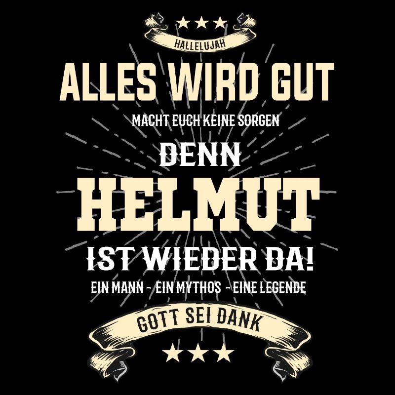 Alles wird gut denn Helmut ist da! Cooles T-Shirt