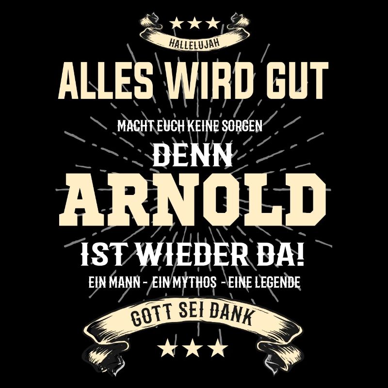 Alles wird gut denn Arnold ist da! Cooles T-Shirt