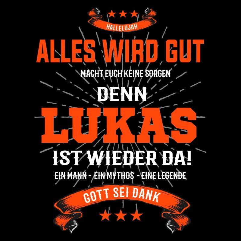 Alles wird gut denn Lukas ist da! Cooles T-Shirt