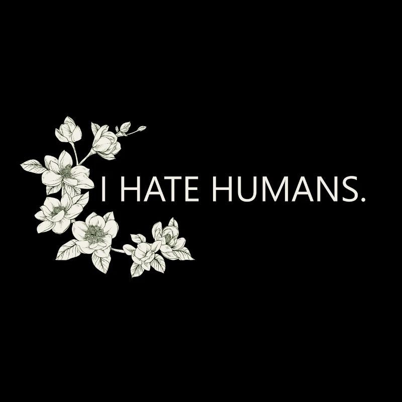 i hate humans