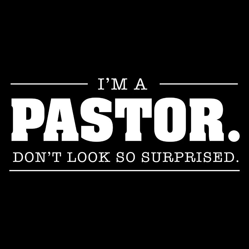 I ´m a pastor dont look so surprised