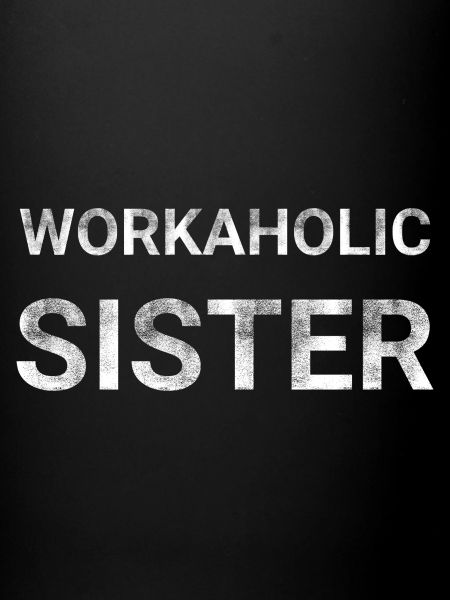Workaholic Sister