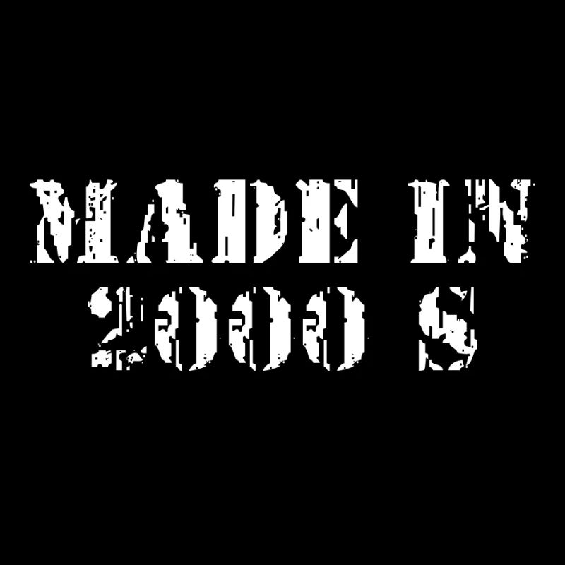 FABRIQUÉ DANS LES ANNÉES 2000