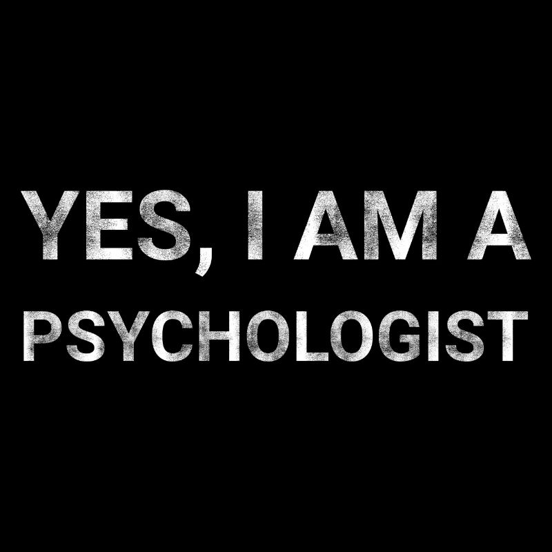 Yes I am a psychologist